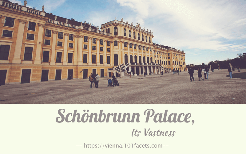Schönbrunn Palace, Its Vastness Schönbrunn Palace, Its Vastness